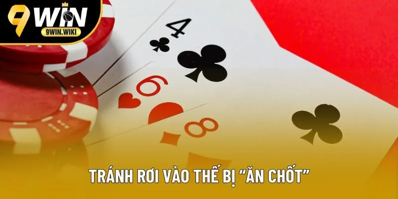 Hội viên nên tránh để rơi vào thế bị ăn chốt