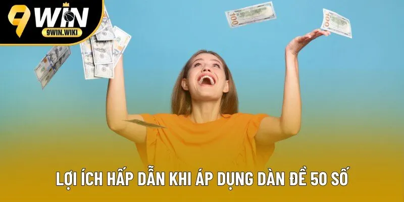 Lợi ích hấp dẫn khi áp dụng dàn đề 50 số