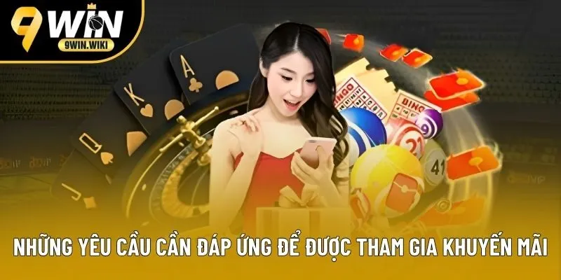 Những yêu cầu cần đáp ứng để được tham gia khuyến mãi