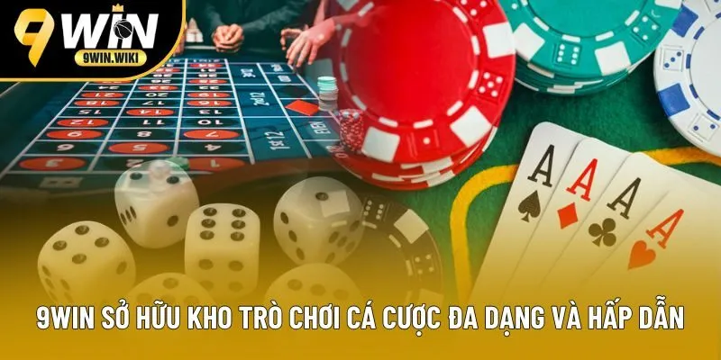 9win sở hữu kho trò chơi cá cược đa dạng và hấp dẫn