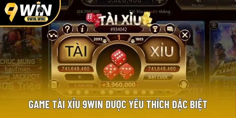 Game Tài Xỉu 9WIN được yêu thích đặc biệt