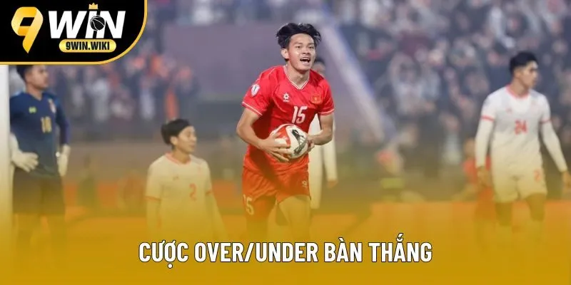 Cược Over/Under bàn thắng đang rất phổ biến