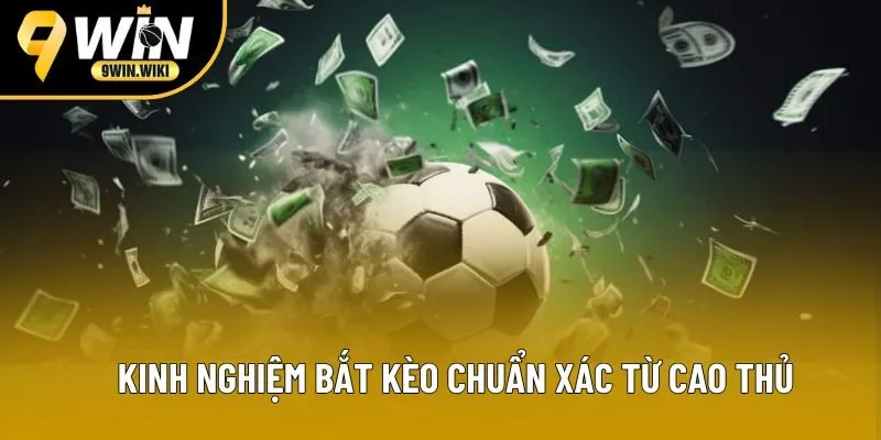 Kinh nghiệm bắt kèo