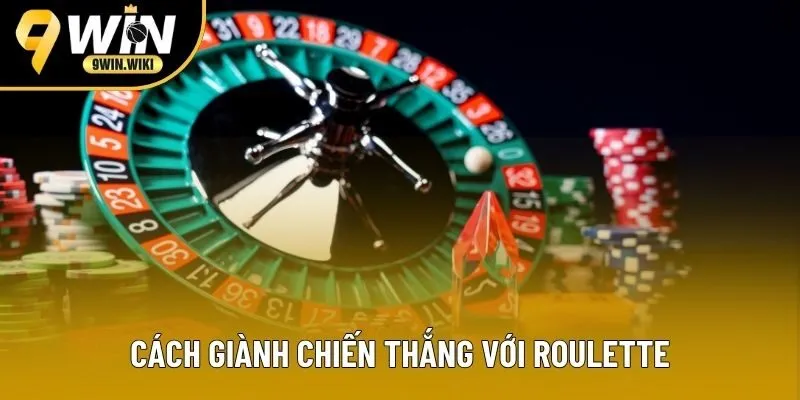 Thủ thuật tham gia để thắng lợi cao với Roulette