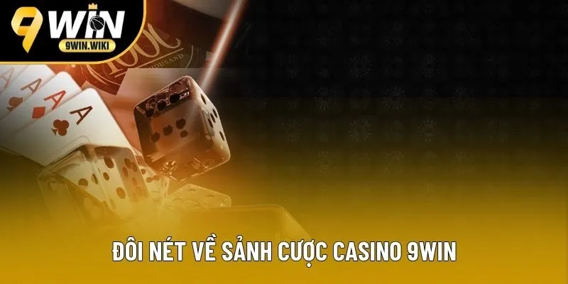 Tìm hiểu chung về sảnh game casino 9win