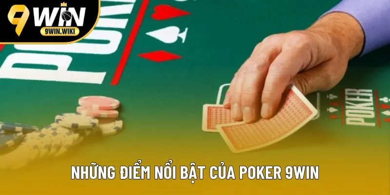 Những điểm nổi bật của Poker 9win