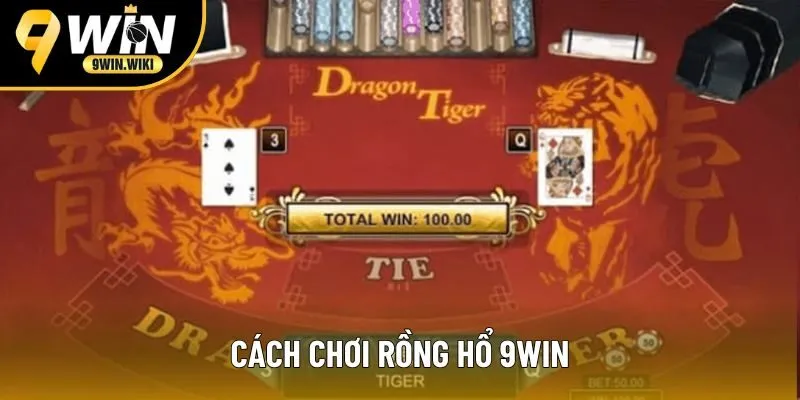Hướng dẫn chơi rồng hổ 9win chi tiết