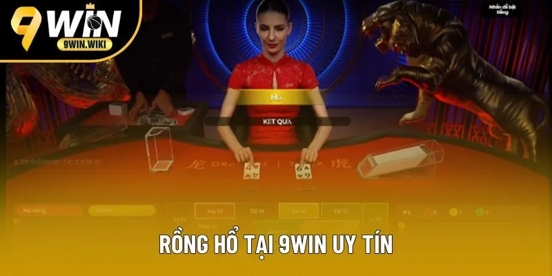 Rồng hổ tại 9win uy tín và minh bạch