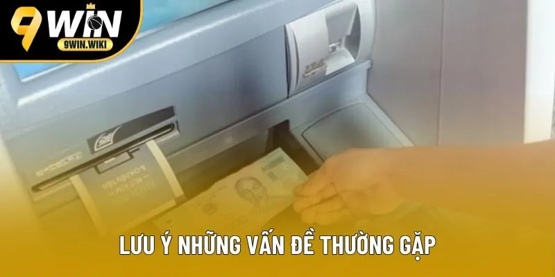 Lưu ý những vấn đề thường gặp