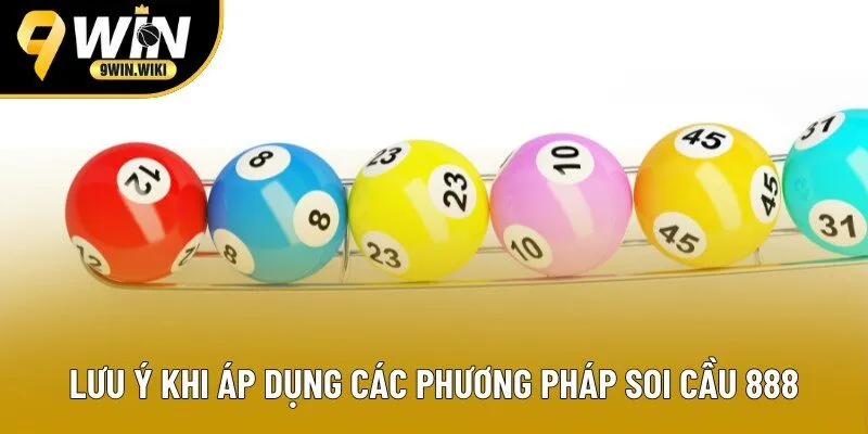 Lưu ý khi áp dụng các phương pháp soi cầu 888