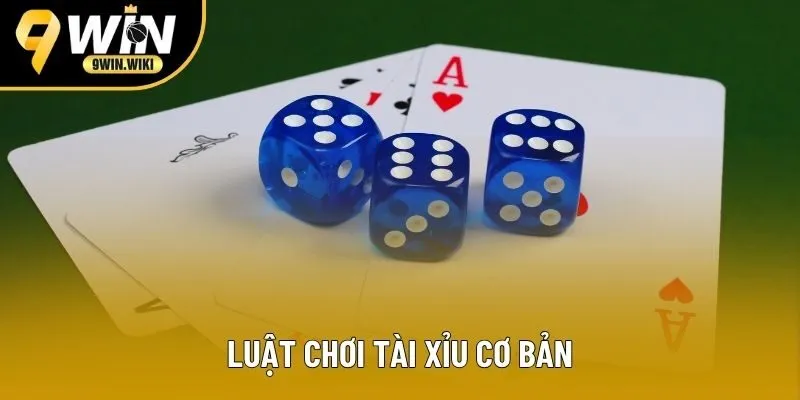 Luật chơi tài xỉu đơn giản dễ hiểu dành cho tân thủ